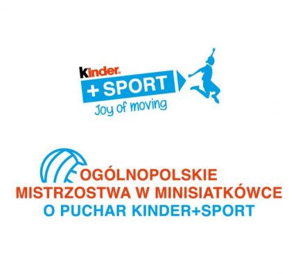 Komunikat nr 1 oraz harmonogram Ogólnopolskich Mistrzostw w Minisiatkówce o Puchar Kinder+Sport