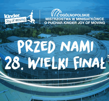Przed nami 28.Wielki Finał KINDER Joy of moving