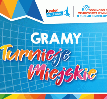 Gramy Turnieje Miejskie KINDER Joy of moving!