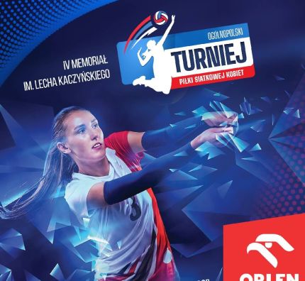IV Memoriał im. Lecha Kaczyńskiego - ogólnopolski turniej siatkówki kobiet
